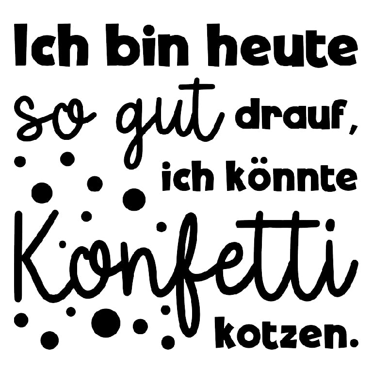 Aufbügler - Bügelbild - Aufbügler - Bügeltransfer - Spruch - Konfetti