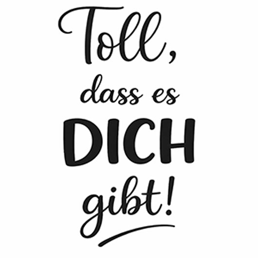 Stempel  - Motivstempel - Toll, dass es DICH gibt! - Geschenk - DIY Stempel zum Basteln von Karten, Papier, Stoff, Holz, Dekoration